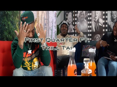 First Quarter FT Trill Tai