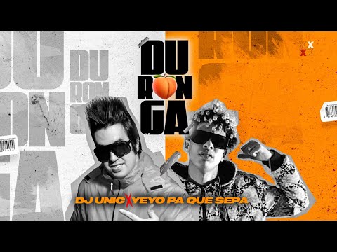 Dj Unic, Yeyo pa que sepa - Duronga (Video Oficial)