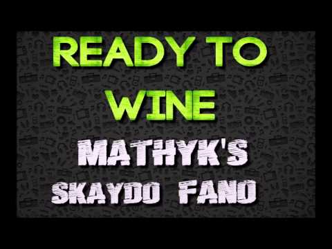 Mathyks - Ready to wine feat. Skayd'o & Fano
