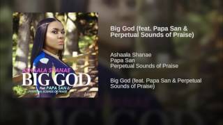 Ashaala Shanae - BIG GOD - featuring Papa San &amp; PSOP