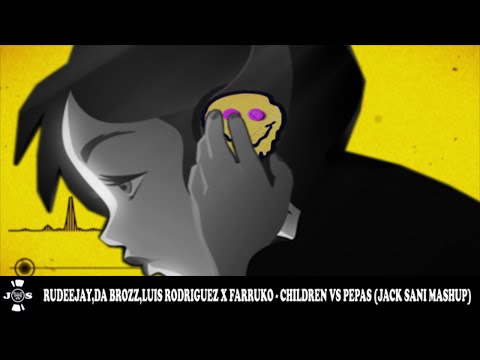 Farruko x Rudeejay,Da Brozz,Luis Rodriguez - Children vs Pepas (Jack Sani Mashup)