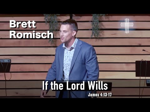 Sunday Sermon - James 4:13-17 "If the Lord Wills"