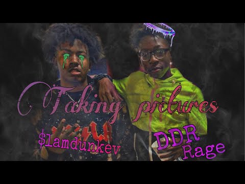 $lamdunkev X DDR Rage-Takin Pictures /We Don’t See That Pt.2