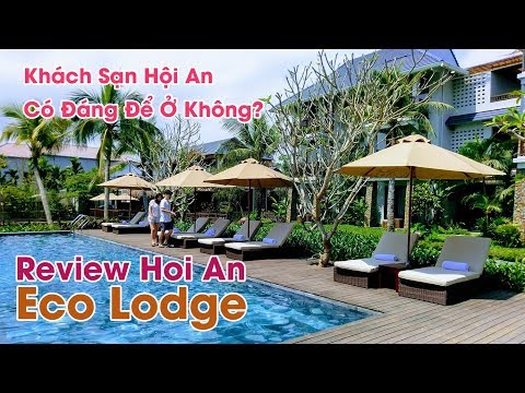 Khách Sạn Ở Hội An Có Đáng Để Ở Không? Review Hoi An Eco Lodge