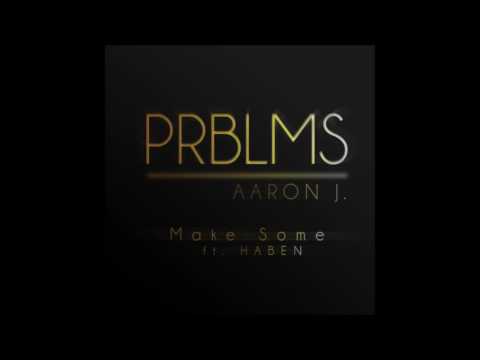 Aaron J. - "Make Some" Ft. Haben