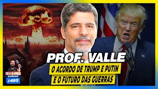 PROF VALLE - O ACORDO de TRUMP e PUTIN, ATAQUE dos HOUTHIS e o FUTURO das GUERRAS - #495