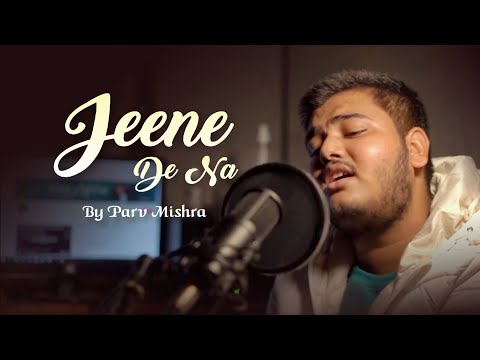 Jeene De Na Cover | Raj Barman | Untouchables | Parv Mishra | New Sad Song 2021 | Best Cover Song