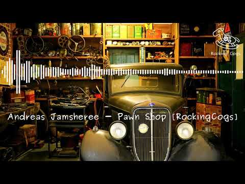 Andreas Jamsheree - Pawn Shop [Rocking Cogs]