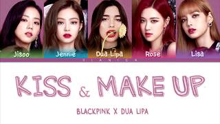 Dua Lipa &amp; BLACKPINK - &#39;KISS AND MAKE UP&#39; Lyrics (Color Coded Han/Rom/Eng/가사) | by VIANICA