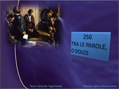 250 Tra le parole, o dolce - Canti di Lode Chiesa Cristiana Avventista del Settimo Giorno