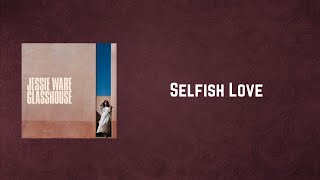 Jessie Ware - Selfish Love (Lyrics)