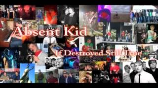Absent Kid - If Destroyed Still True (demo)