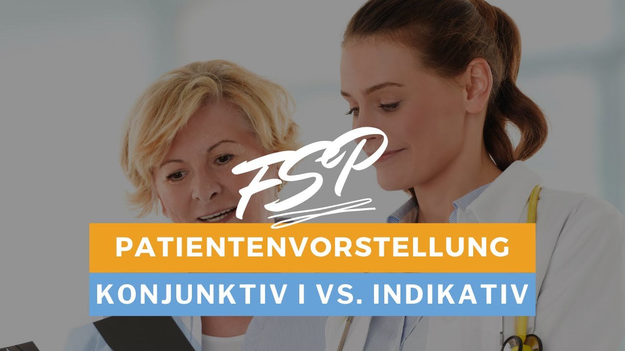 Die Patientenvorstellung im Konjunktiv I und Indikativ