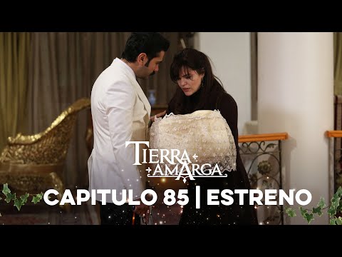 Tierra Amarga - Capítulo 85 Estreno @TierraAmarga