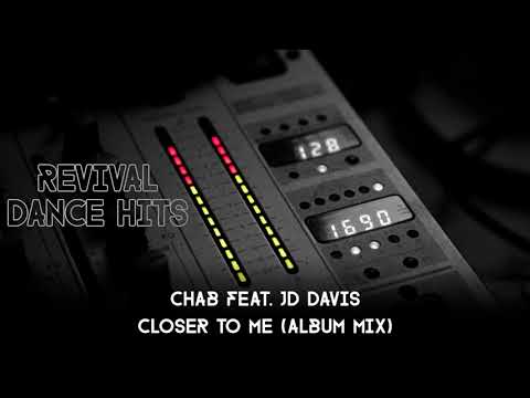 Chab Feat. JD Davis - Closer To Me (Album Mix) [HQ]