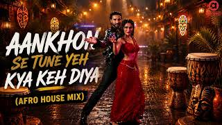 Download lagu Aankhon Se Tune Yeh Kya Keh Diya (Afro House Mix) | Deep Afro House Remix | mp3 Download lagu Aankhon Se Tune Yeh Kya Keh Diya (Afro House Mix) | Deep Afro House Remix | mp3