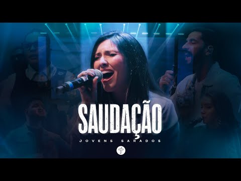 Saudação  |  Jovens Sarados ao Vivo