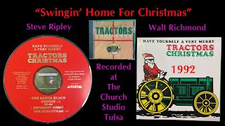 The Tractors &quot;Swingin&#39; Home For Christmas&quot; 1992 Steve Ripley Walt Richmond The Church Studio Tulsa