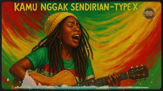 Download lagu Kamu ngga sendirian - Type X | reggae cover mp3