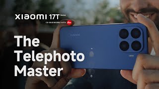 Xiaomi 17T Series | The Telephoto Master