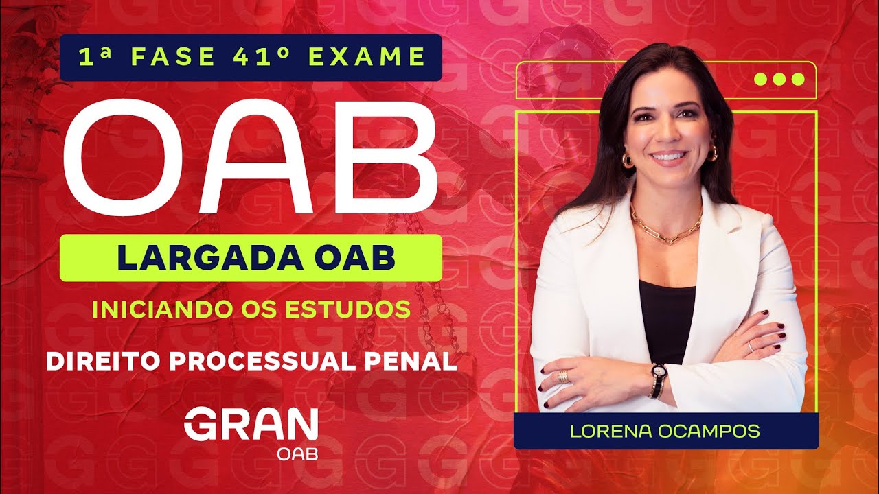 1ª Fase 41º Exame OAB | Largada OAB: Iniciando os estudos em Processo Penal