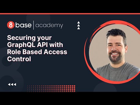 8base Academy - Securing your GraphQL API with Role Based Access Control
