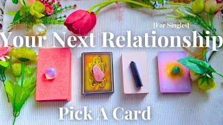 Your Next Relationship 💕 | Pick A Card| Timeless Tarot Reading for Singles *Detailed AF*