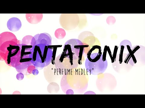 PENTATONIX - PERFUME MEDLEY (LYRICS)