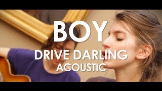 Boy - Drive Darling - Acoustic [ Live in Paris ]