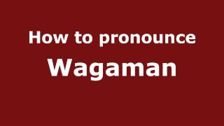 How to pronounce Wagaman