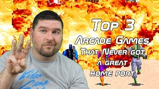 Top 3 Arcade Games That Never Really Got a Great Home Port - Top 3 Tuesday