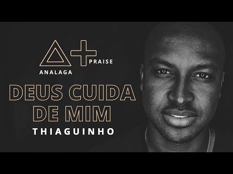 ANALAGA, Thiaguinho - Deus Cuida De Mim (Praise+)