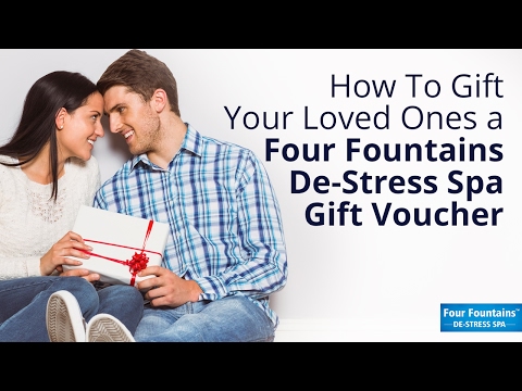 How to Gift Your Loved Ones a Four Fountains De-Stress Spa Gift Voucher