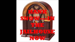 HANK SNOW   IN THE JAILHOUSE NOW