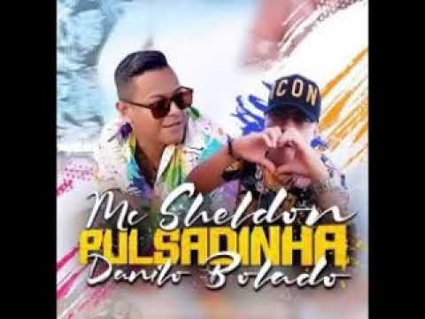 MC SHELDON E DANILO BOLADO PULSADINHA LANÇAMENTO 2019