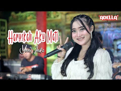 Haruskah Aku Mati - Yeni Inka - OM ADELLA