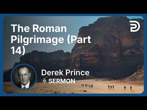 The Roman Pilgrimage (Part 14) | Derek Prince