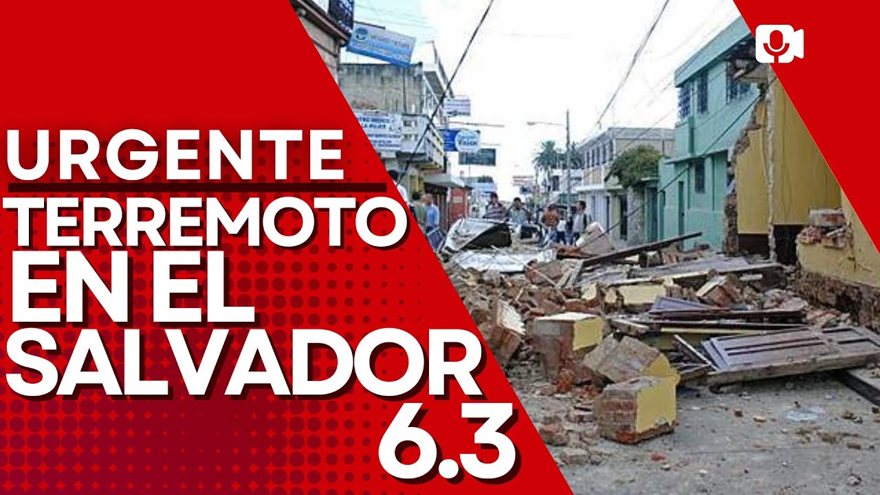 🔴URGENTE🔴TERREMOTO 6,3 SACUDE EL SALVADOR Y OTROS PAISES DE AMERICA CENTRAL CON POSIBLES DAÑOS
