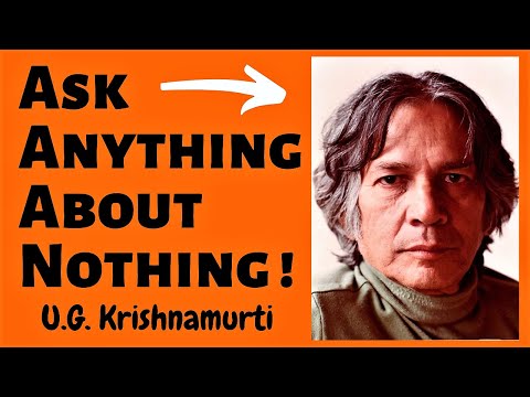 U.G. Krishnamurti - A to Z For LIFE ! |  UG Krishnamurti on Everything !