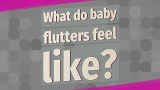 What do baby flutters feel like?