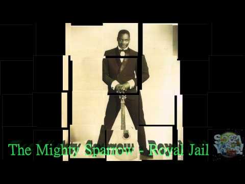The Mighty Sparrow - Royal Jail