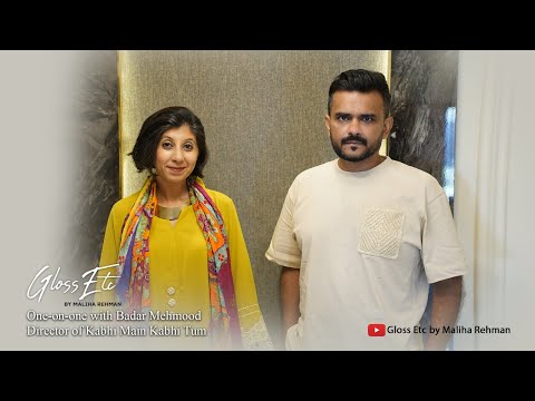 One-on-one with Badar Mehmood, director of Kabhi Main Kabhi Tum