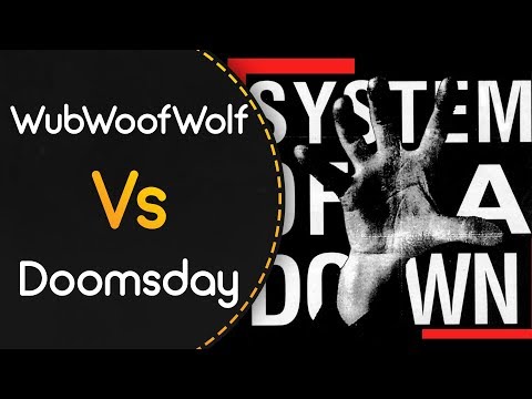 WubWoofWolf vs Doomsday! // System of a Down - Vicinity of Obscenity (Larto) [Impossible]