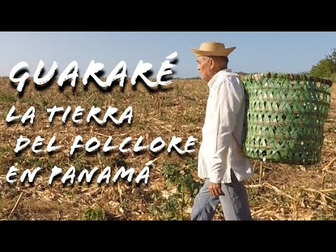 GUARARÉ TIERRA  DE TRADICIONES Y FOLCLORE  EN PANAMÁ