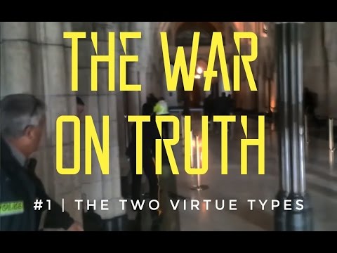 The War On Truth #1 | The Two Virtue Types