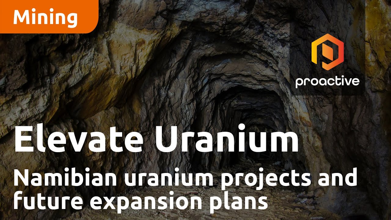 Elevate Uranium shares consistency of Namibian uranium projects along with future expansion plans