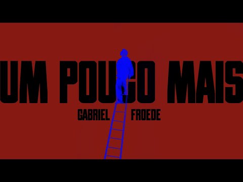 Um pouco mais - Gabriel Froede (clipe oficial)