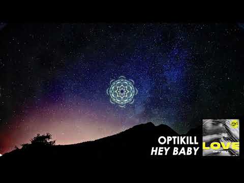 OptiKill - Hey Baby [AUDIO]