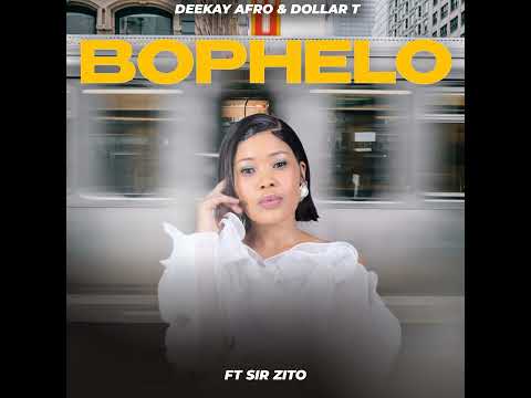 Bophelo by Deekay Afro & Dollar T ft Sir Zito