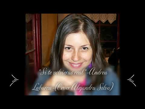 Si te volvieras real-Andrea Labarca-Pablo Herrera (Cover Alejandra)